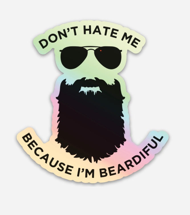 Don’t hate me because Im Beardiful Decal - Valkryie